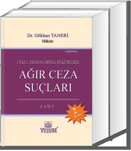 Uygulamadan Örnek Hükümlerle Ağır Ceza Suçları