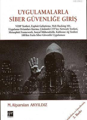 Uygulamalarla Siber Güvenliğe Giriş; VOIP Testleri, Exploit Geliştirme, Web Hacking 101, Uygulama Ortamları Kurma, Çözümlü CTF'ler, Netwo