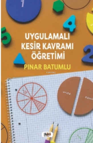 Uygulamalı Kesir Kavramı Öğretimi
