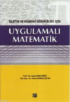 Uygulamalı Matematik; İşletme ve Ekonomi Öğrencileri İçin