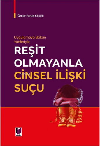 Uygulamaya Bakan Yönleriyle Reşit Olmayanla Cinsel İlişki Suçu