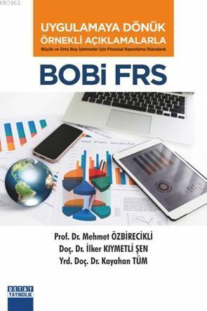 Uygulamaya Dönük Örnekli Açıklamalarla Bobi Frs; Büyük ve Orta Boy İşletmeler için Finansal Raporlama Standardı