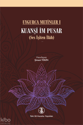 Uygurca Metinler I; Kuanşi İm Pusar (Ses İşitan İlah)