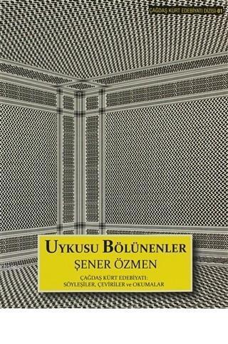 Uykusu Bölünenler  Çağdaş Kürt Edebiyatı: Söyleşiler, Çeviriler ve Okumalar
