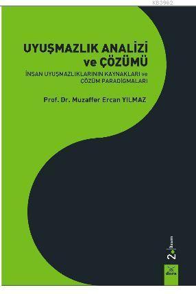 Uyuşmazlık Analizi ve Çözümü; İnsan Uyuşmazlıklarının Kaynakları ve Çözüm Paradigmaları