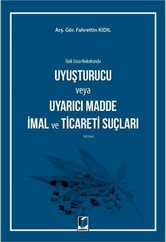 Uyuşturucu veya Uyarıcı Madde İmal ve Ticaret Suçları (Türk Ceza Hukukunda)