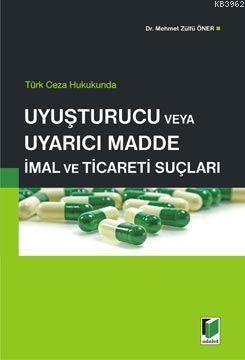 Uyuşturucu veya Uyarıcı Madde İmal ve Ticaret Suçu