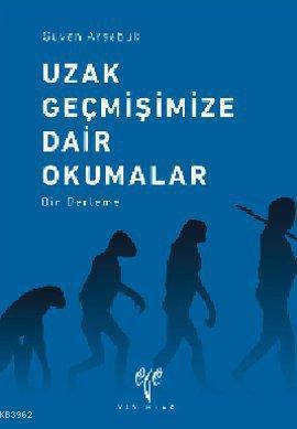 Uzak Geçmişimize Dair Okumalar; Bir Derleme