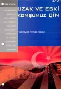 Uzak ve Eski Komşumuz Çin