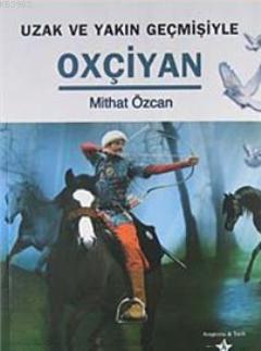 Uzak ve Yakın Geçmişiyle Oxçiyan