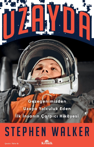 Uzayda;Gezegenimizden Uzaya Yolculuk Eden İlk İnsanın Çarpıcı Hikâyesi