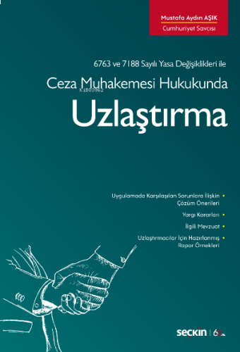 Uzlaştırma;6763 ve 7188 sayılı Yasa Değişiklikleri ile Ceza Muhakemesi Hukukunda