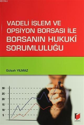 Vadeli İşlem ve Opsiyon Borsası İle Borsanın Hukuki Sorumluluğu
