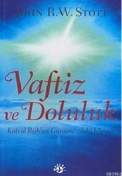 Vaftiz ve Doluluk; Kutsal Ruh'un Günümüzdeki İşleyişi