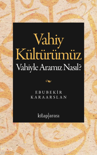 Vahiy Kültürümüz;Vahiyle Aramız Nasıl?