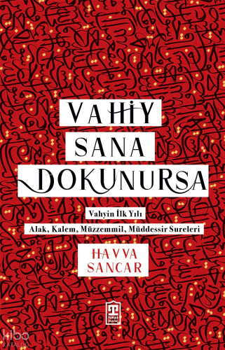 Vahiy Sana Dokunursa;Vahyin İlk Yılı - Alak, Kalem, Müzzemmil, Müddess