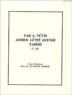 Vak'a-Nüvis Ahmet Lûtfî Efendi Tarihi Cilt XV