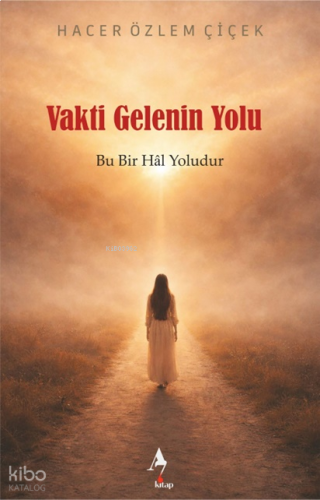 Vakti Gelenin Yolu;Bu Bir Hâl Yoludur