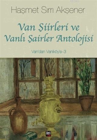 Van Şiirleri ve Vanlı Şairler Antolojisi; Van'dan Vaniköy'e - 3