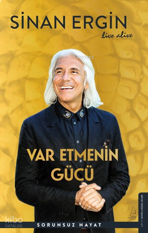 Var Etmenin Gücü;Sorunsuz Hayat