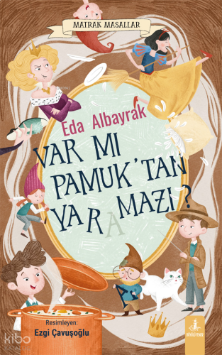 Var mı Pamuk’tan Yaramazı?;Matrak Masallar