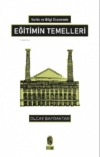 Varlık ve Bilgi Ekseninde Eğitimin Temelleri