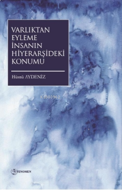 Varlıktan Eyleme İnsanın Hiyeraşideki Konumu
