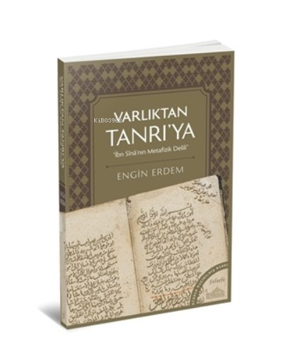 Varlıktan Tanrı'ya;İbn Sina'nın Metafizik Delili