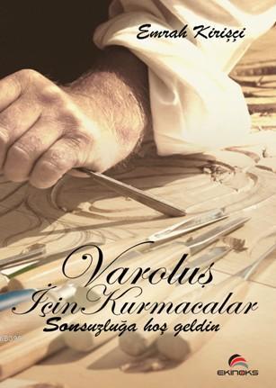 Varoluş İçin Kurmacalar; Sonsuzluğa Hoş Geldin