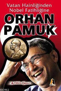 Vatan Hainliğinden Nobel Fatihliğine; Orhan Pamuk