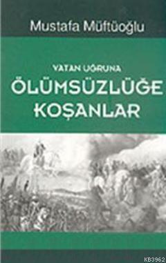 Vatan Uğruna Ölümsüzlüğe Koşanlar