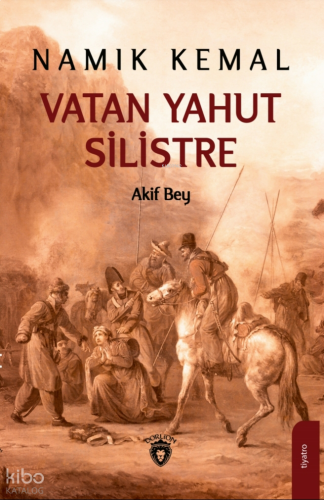Vatan Yahut Silistre;Akif Bey