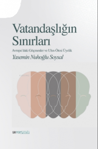 Vatandaşlığın Sınırları;Avrupa'daki Göçmenler ve Ulus-Ötesi Üyelik