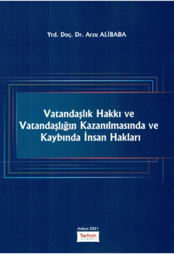Vatandaşlık Hakkı ve Vatandaşlığın Kazanılmasında ve Kaybında İnsan Hakları