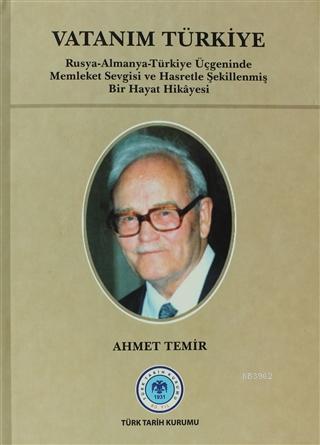 Vatanım Türkiye; Rusya - Almanya - Türkiye Üçgeninde Memleket Sevgisi ve Hasretle Şekillenmiş Bir Hayat Hikayesi