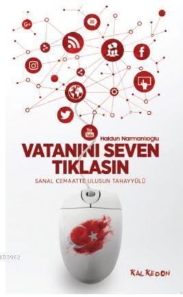 Vatanını Seven Tıklasın; Sanal Cemaatte Ulusun Tahayyülü