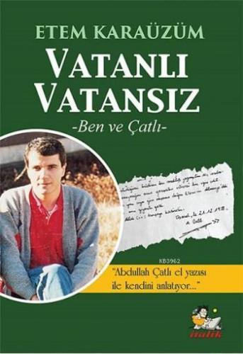 Vatanlı Vatansız; Ben ve Çatlı