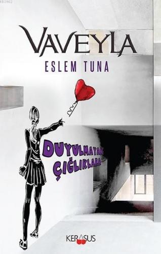 Vaveyla; Duyulmayan Çığlıklara