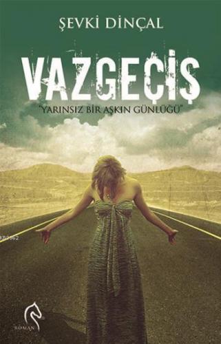 Vazgeçiş; "Yarınsız Bir Aşkın Günlüğü"