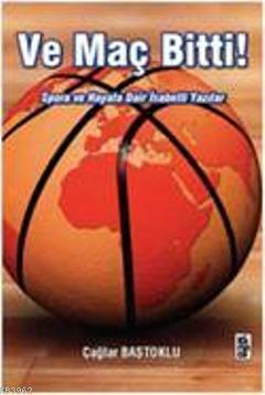 Ve Maç Bitti!; Spora ve Hayata Dair İsabetli Yazılar