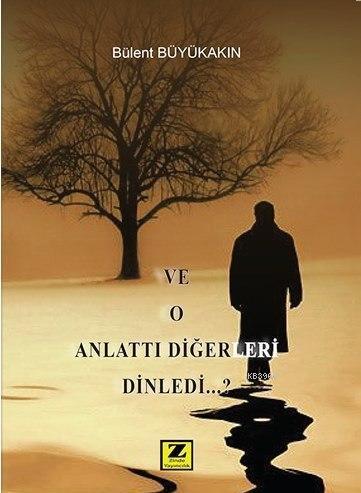 ve O Anlattı Diğerleri Dinledi