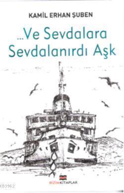 ... ve Sevdalara Sevdalanırdı Aşk