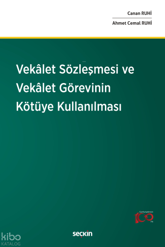 Vekâlet Sözleşmesi ve Vekâlet Görevinin Kötüye Kullanılması (Ciltli)