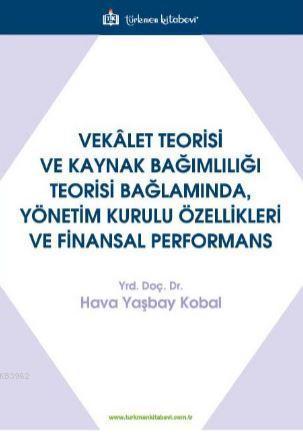 Vekalet Teorisi Ve Kaynak Bağimliliği Teorisi Bağlaminda, Yönetim Kurulu Özellikleri Ve Finansal Per
