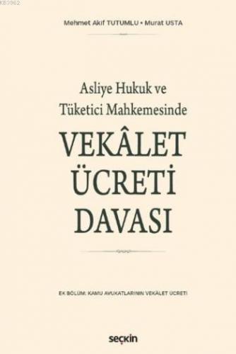 Vekalet Ücreti Davası; Asliye Hukuk ve Tüketici Mahkemesinde