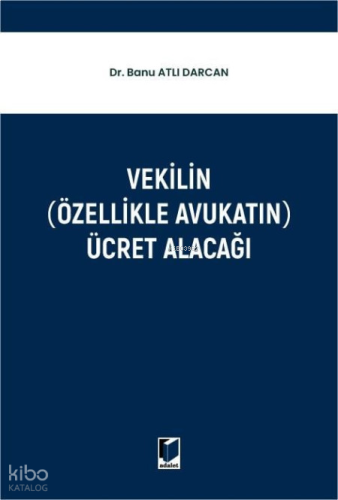 Vekilin (Özellikle Avukatın) Ücret Alacağı (Ciltli)