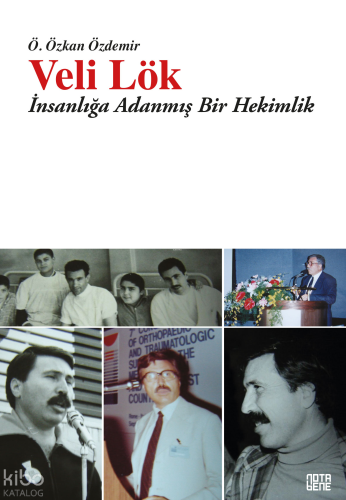 Veli Lök;İnsanlığa Adanmış Bir Hekimlik