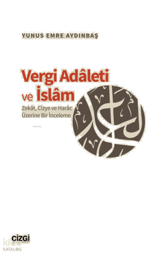 Vergi Adaleti ve İslam;Zekat, Cizye ve Harac Üzerine Bir İnceleme