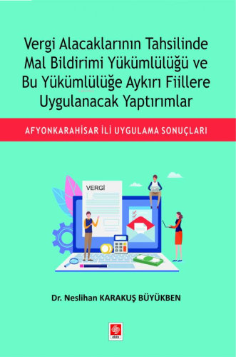 Vergi Alacaklarının Tahsilinde Mal Bildirimi Yükümlülüğü ve Bu Yükümlülüğe Aykırı Fiillere