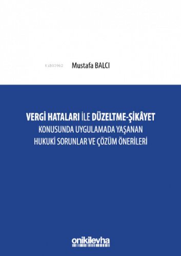 Vergi Hataları İle Düzeltme - ;Şikayet Konusunda Uygulamada Yaşanan Hu